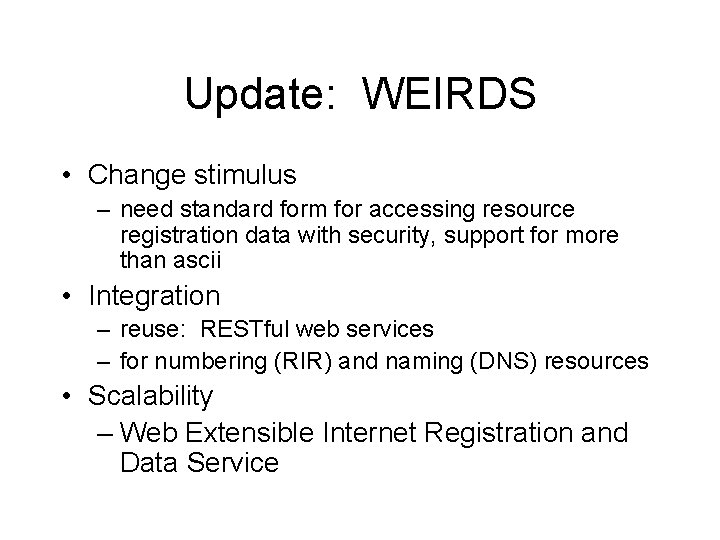 Update: WEIRDS • Change stimulus – need standard form for accessing resource registration data