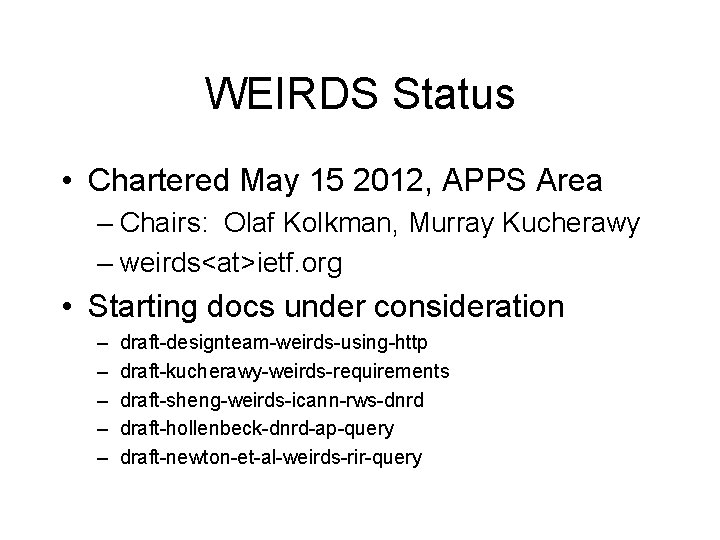 WEIRDS Status • Chartered May 15 2012, APPS Area – Chairs: Olaf Kolkman, Murray