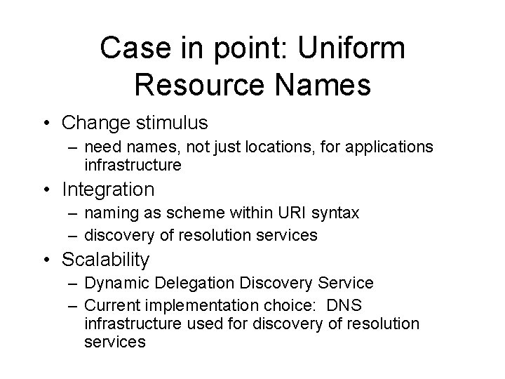 Case in point: Uniform Resource Names • Change stimulus – need names, not just