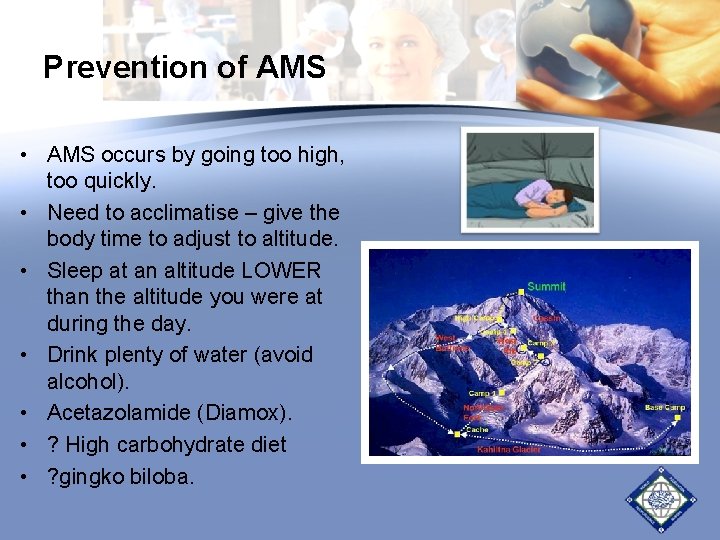 Prevention of AMS • AMS occurs by going too high, too quickly. • Need