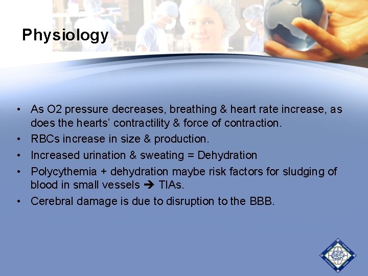 Physiology • As O 2 pressure decreases, breathing & heart rate increase, as does