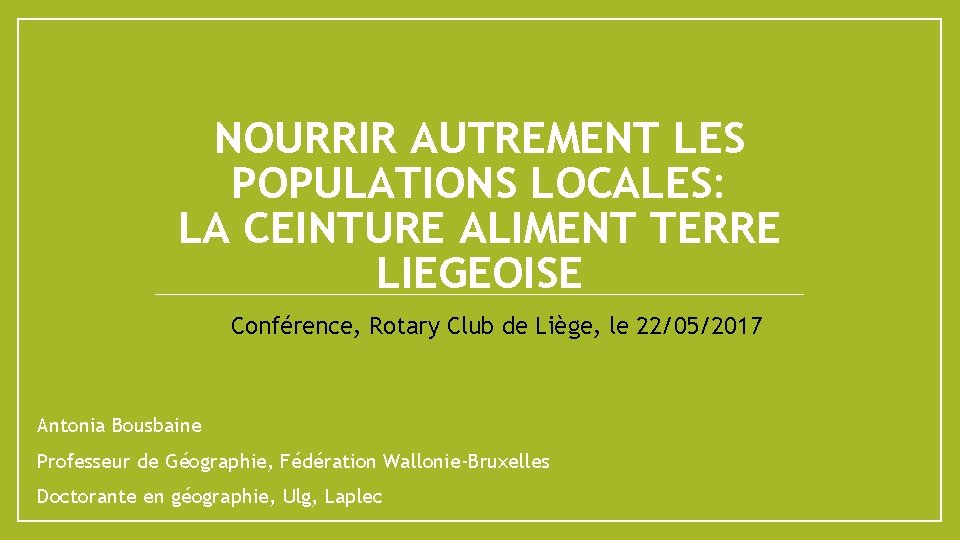 NOURRIR AUTREMENT LES POPULATIONS LOCALES: LA CEINTURE ALIMENT TERRE LIEGEOISE Conférence, Rotary Club de