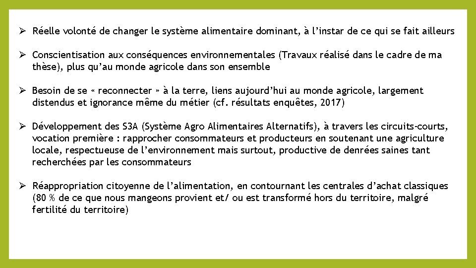  Réelle volonté de changer le système alimentaire dominant, à l’instar de ce qui