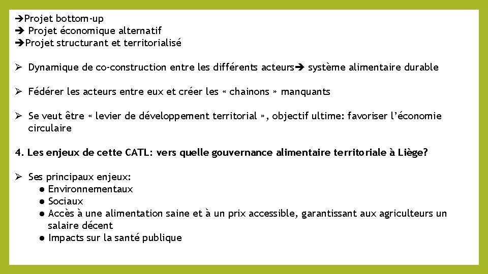  Projet bottom-up Projet économique alternatif Projet structurant et territorialisé Dynamique de co-construction entre