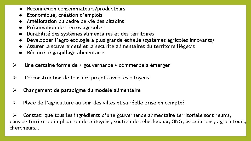 ● ● ● ● Reconnexion consommateurs/producteurs Economique, création d’emplois Amélioration du cadre de vie