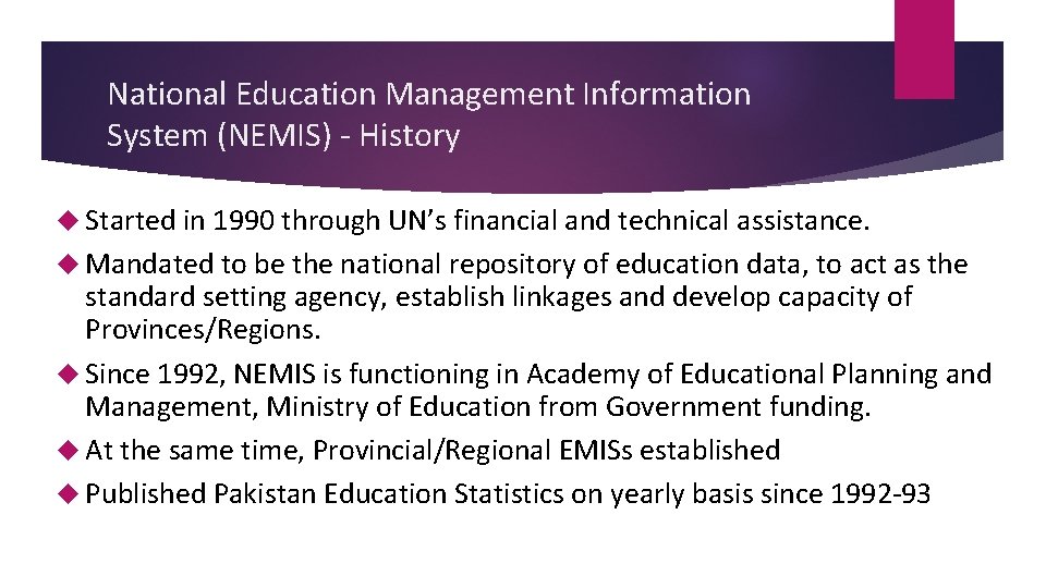 National Education Management Information System (NEMIS) - History Started in 1990 through UN’s financial