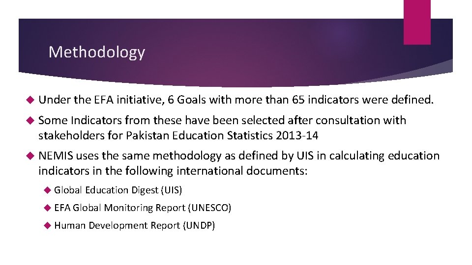 Methodology Under the EFA initiative, 6 Goals with more than 65 indicators were defined.