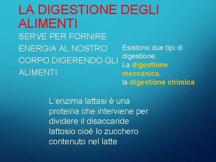 LA DIGESTIONE DEGLI ALIMENTI SERVE PER FORNIRE ENERGIA AL NOSTRO CORPO DIGERENDO GLI ALIMENTI