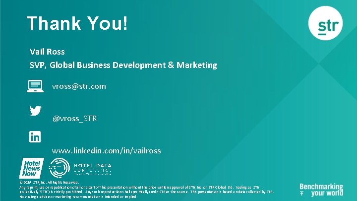 Thank You! Vail Ross SVP, Global Business Development & Marketing vross@str. com @vross_STR www.