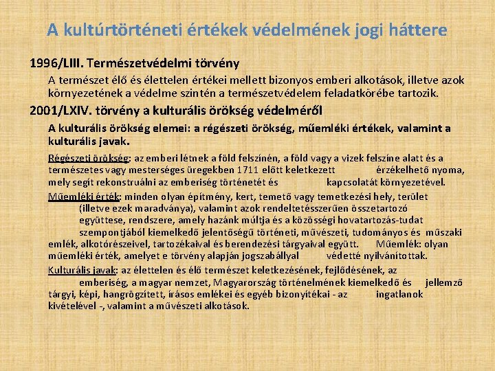 A kultúrtörténeti értékek védelmének jogi háttere 1996/LIII. Természetvédelmi törvény A természet élő és élettelen