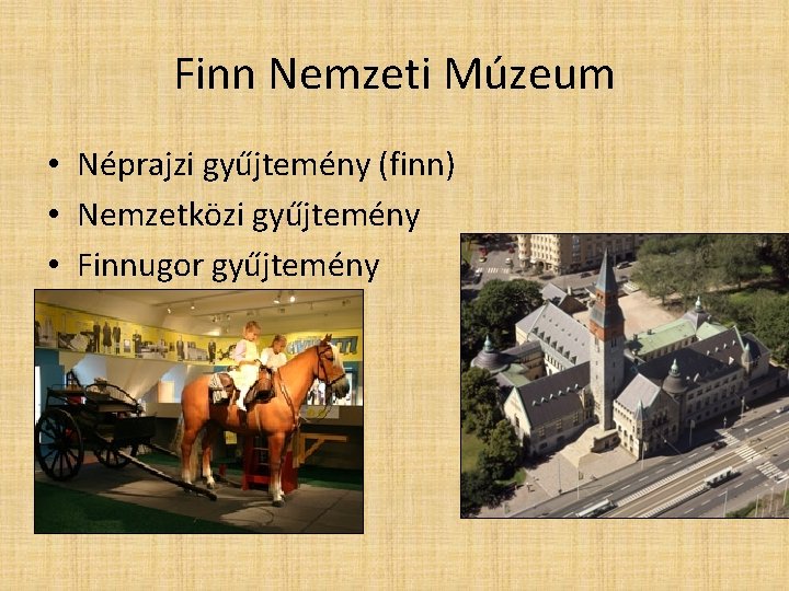 Finn Nemzeti Múzeum • Néprajzi gyűjtemény (finn) • Nemzetközi gyűjtemény • Finnugor gyűjtemény 