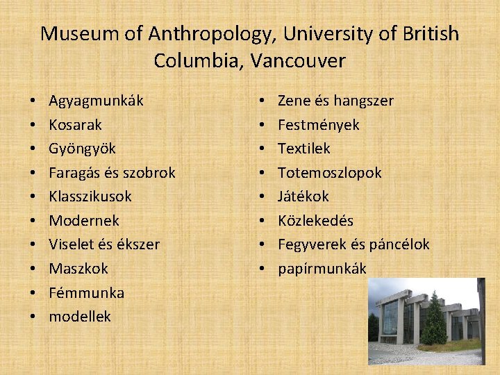 Museum of Anthropology, University of British Columbia, Vancouver • • • Agyagmunkák Kosarak Gyöngyök