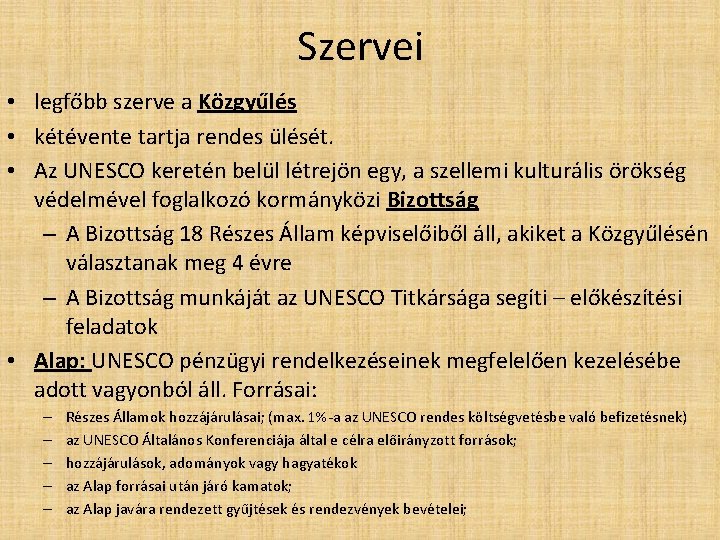 Szervei • legfőbb szerve a Közgyűlés • kétévente tartja rendes ülését. • Az UNESCO