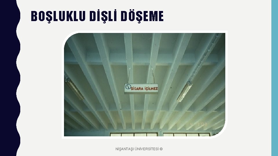 BOŞLUKLU DİŞLİ DÖŞEME NİŞANTAŞI ÜNİVERSİTESİ © 