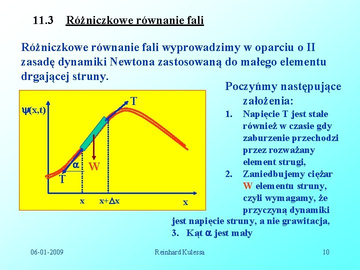 11. 3 Różniczkowe równanie fali wyprowadzimy w oparciu o II zasadę dynamiki Newtona zastosowaną
