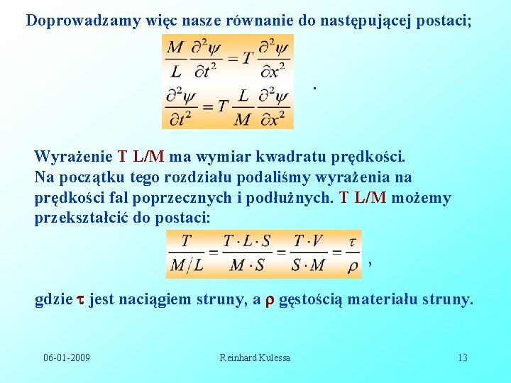 Doprowadzamy więc nasze równanie do następującej postaci; . Wyrażenie T L/M ma wymiar kwadratu