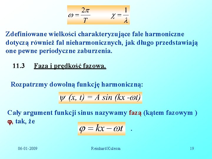 Zdefiniowane wielkości charakteryzujące fale harmoniczne dotyczą również fal nieharmonicznych, jak długo przedstawiają one pewne