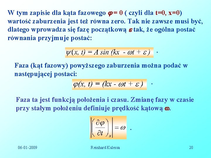 W tym zapisie dla kąta fazowego = 0 ( czyli dla t=0, x=0) wartość