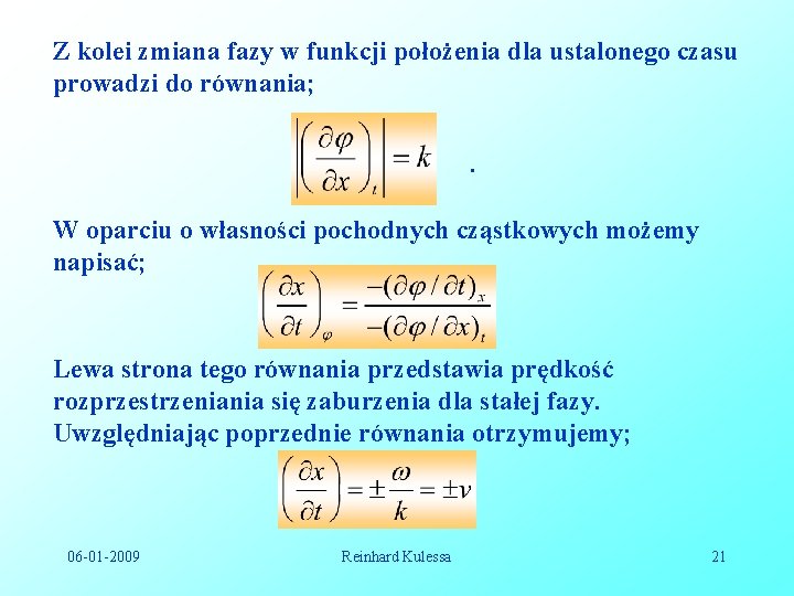 Z kolei zmiana fazy w funkcji położenia dla ustalonego czasu prowadzi do równania; .