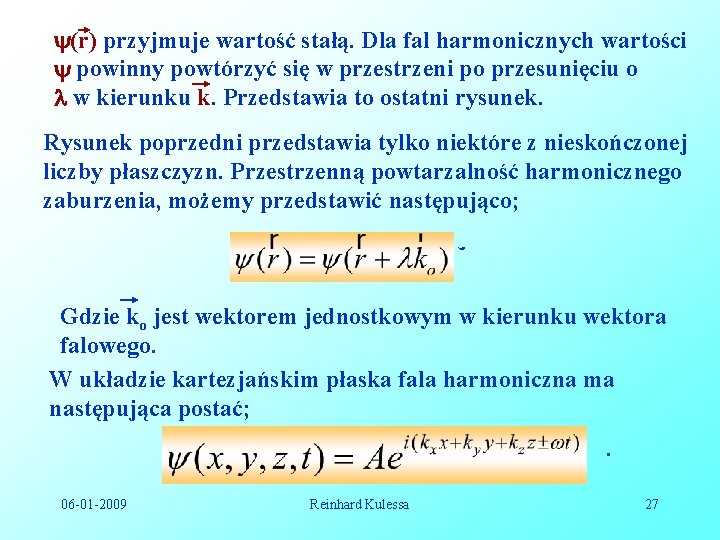  (r) przyjmuje wartość stałą. Dla fal harmonicznych wartości powinny powtórzyć się w przestrzeni