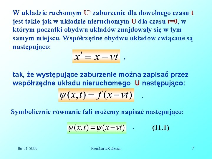 W układzie ruchomym U’ zaburzenie dla dowolnego czasu t jest takie jak w układzie