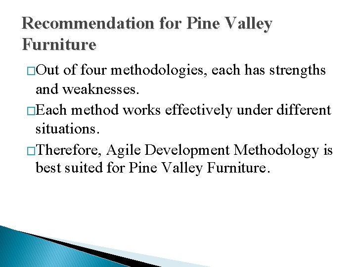 Recommendation for Pine Valley Furniture �Out of four methodologies, each has strengths and weaknesses.