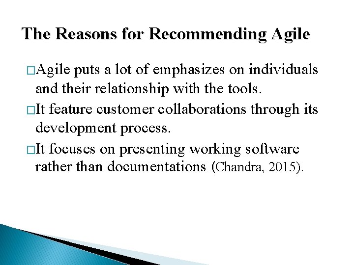 The Reasons for Recommending Agile �Agile puts a lot of emphasizes on individuals and