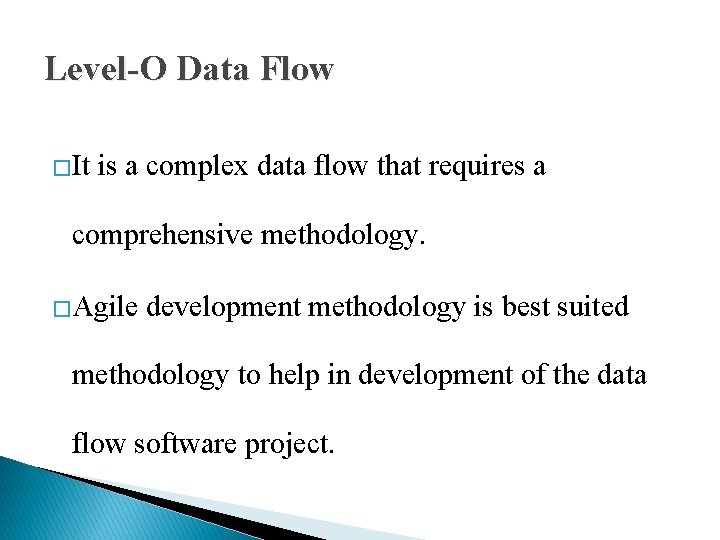 Level-O Data Flow �It is a complex data flow that requires a comprehensive methodology.