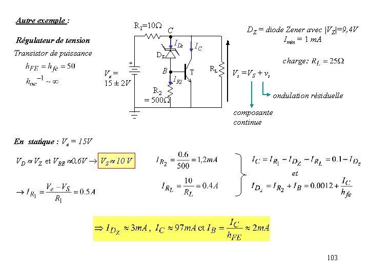 Autre exemple : . R 1=10 Régulateur de tension IDz Transistor de puissance DZ