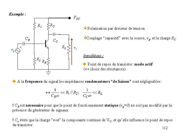 Exemple : VCC RC R 1 CB Polarisation par diviseur de tension Couplage “capacitif”