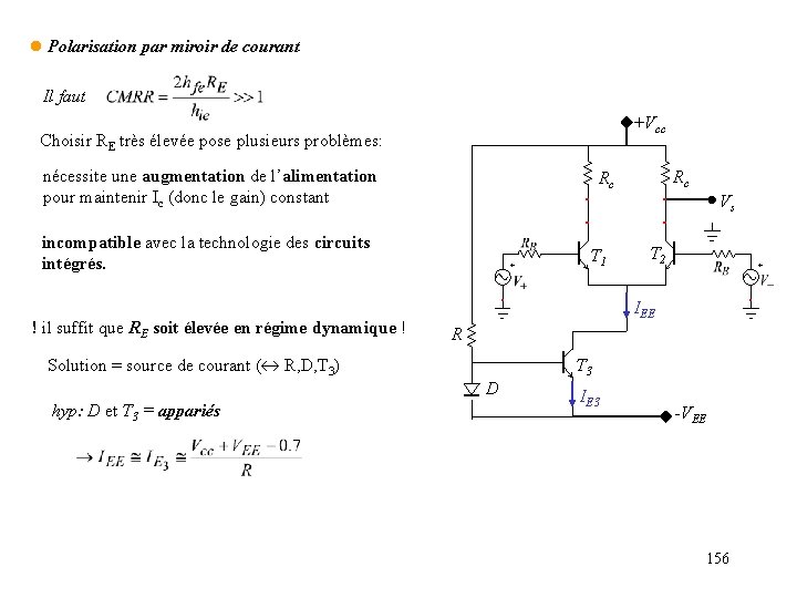 l Polarisation par miroir de courant Il faut +Vcc Choisir RE très élevée pose