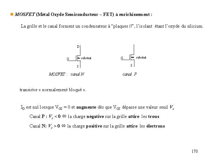 l MOSFET (Métal Oxyde Semiconducteur – FET) à enrichissement : La grille et le