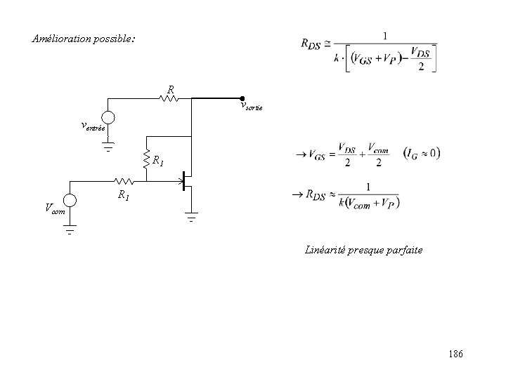 Amélioration possible: R vsortie ventrée R 1 Vcom R 1 Linéarité presque parfaite 186
