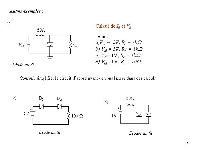 Autres exemples : 1) Calcul de Id et Vd 50 pour : Val Rc