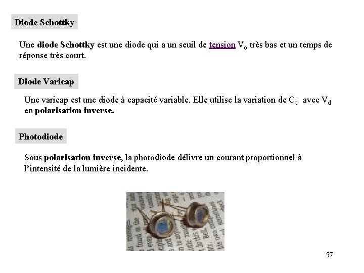 Diode Schottky Une diode Schottky est une diode qui a un seuil de tension