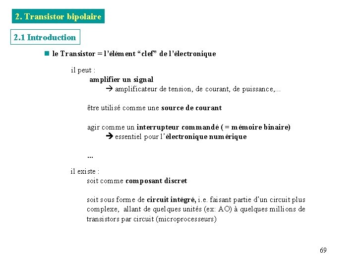 2. Transistor bipolaire 2. 1 Introduction n le Transistor = l’élément “clef” de l’électronique