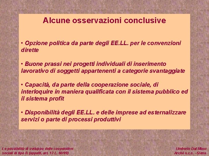 Alcune osservazioni conclusive • Opzione politica da parte degli EE. LL. per le convenzioni