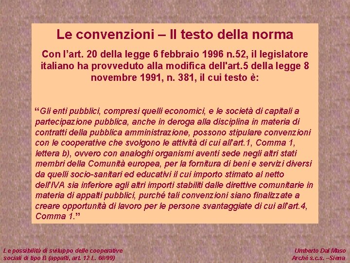 Le convenzioni – Il testo della norma Con l’art. 20 della legge 6 febbraio