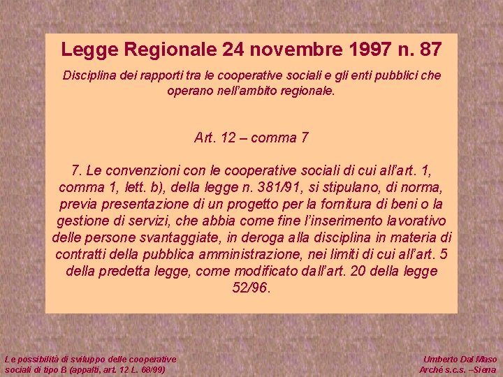 Legge Regionale 24 novembre 1997 n. 87 Disciplina dei rapporti tra le cooperative sociali