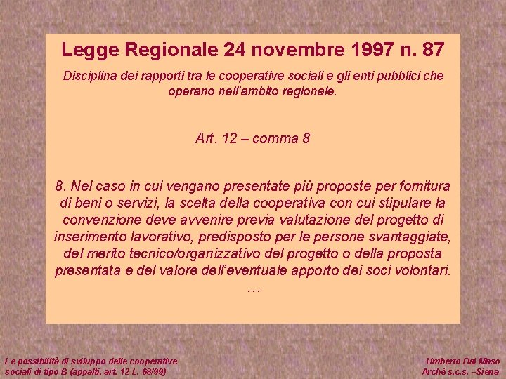 Legge Regionale 24 novembre 1997 n. 87 Disciplina dei rapporti tra le cooperative sociali