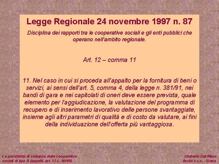 Legge Regionale 24 novembre 1997 n. 87 Disciplina dei rapporti tra le cooperative sociali