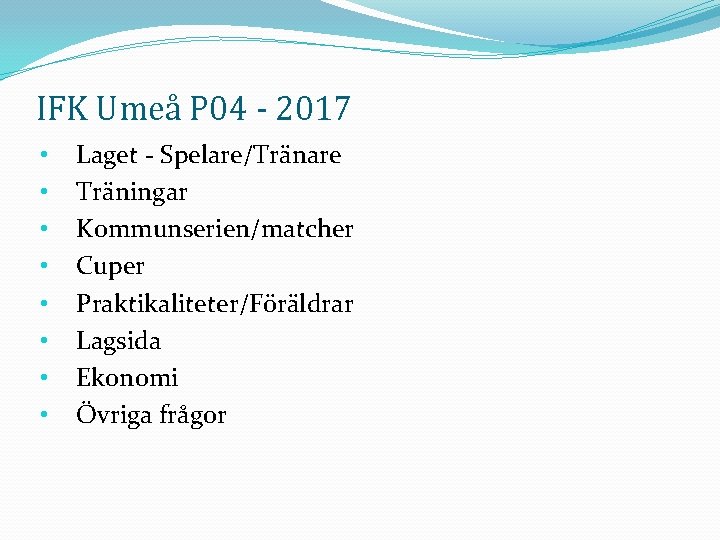 IFK Umeå P 04 - 2017 • • Laget - Spelare/Tränare Träningar Kommunserien/matcher Cuper