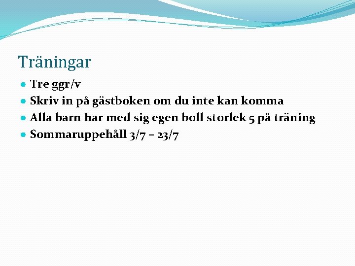 Träningar ● ● Tre ggr/v Skriv in på gästboken om du inte kan komma