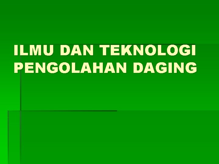 ILMU DAN TEKNOLOGI PENGOLAHAN DAGING ILMU DAN TEKNOLOGI PENGOLAHAN DAGING