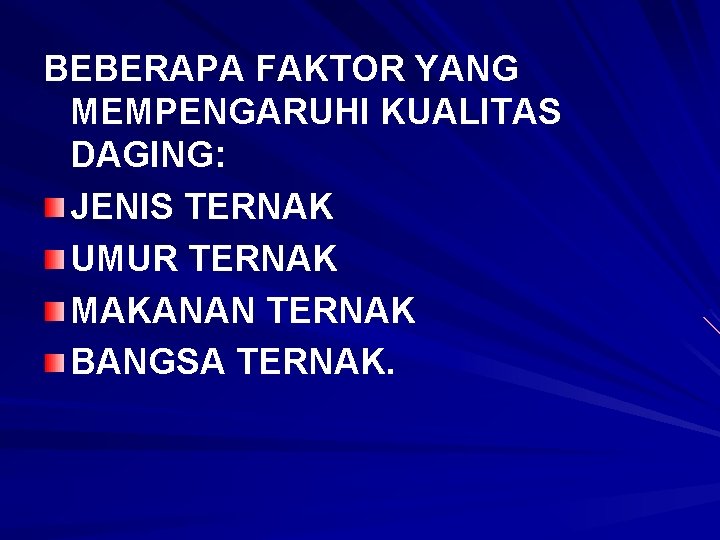 BEBERAPA FAKTOR YANG MEMPENGARUHI KUALITAS DAGING: JENIS TERNAK UMUR TERNAK MAKANAN TERNAK BANGSA TERNAK. BEBERAPA FAKTOR YANG MEMPENGARUHI KUALITAS DAGING: JENIS TERNAK UMUR TERNAK MAKANAN TERNAK BANGSA TERNAK.