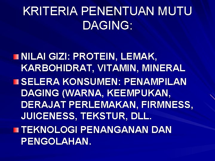 KRITERIA PENENTUAN MUTU DAGING: NILAI GIZI: PROTEIN, LEMAK, KARBOHIDRAT, VITAMIN, MINERAL SELERA KONSUMEN: PENAMPILAN KRITERIA PENENTUAN MUTU DAGING: NILAI GIZI: PROTEIN, LEMAK, KARBOHIDRAT, VITAMIN, MINERAL SELERA KONSUMEN: PENAMPILAN