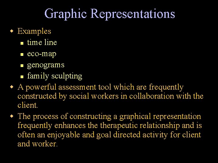 Graphic Representations w Examples n time line n eco-map n genograms n family sculpting