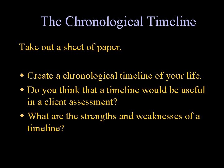 The Chronological Timeline Take out a sheet of paper. w Create a chronological timeline