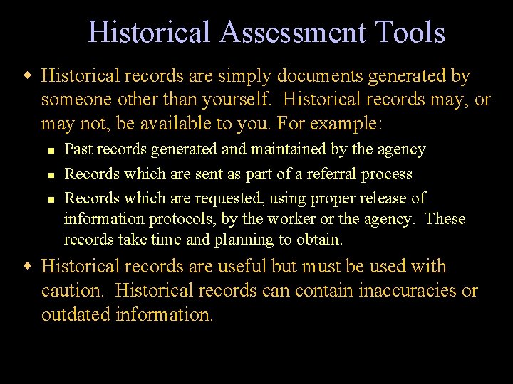 Historical Assessment Tools w Historical records are simply documents generated by someone other than