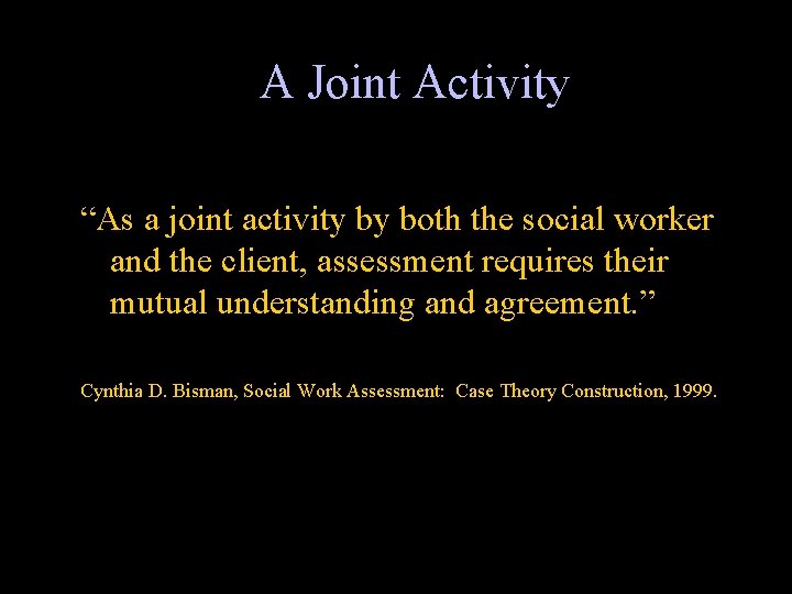 A Joint Activity “As a joint activity by both the social worker and the